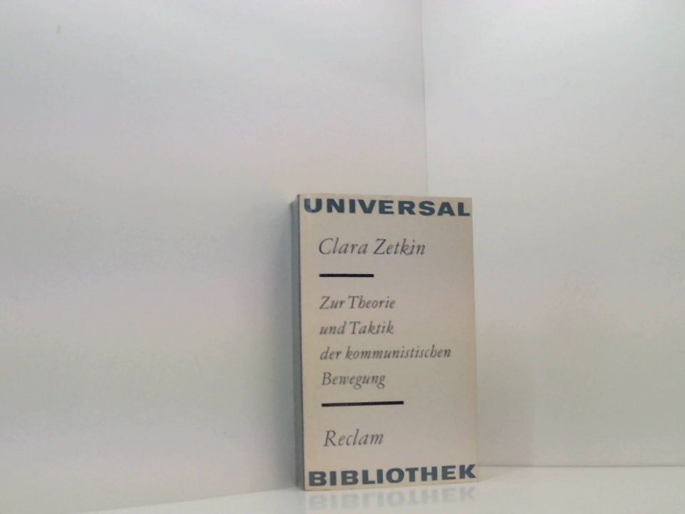 Zur Theorie und Taktik der kommunistischen Bewegung Clara Zetkin Heinz Karl  und