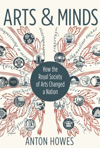 Arts and Minds : How the Royal Society of Arts Changed a Nation by Anton ...
