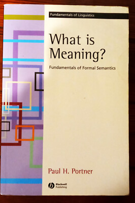 What Is Meaning? Fundamentals of Formal Semantics - Portner