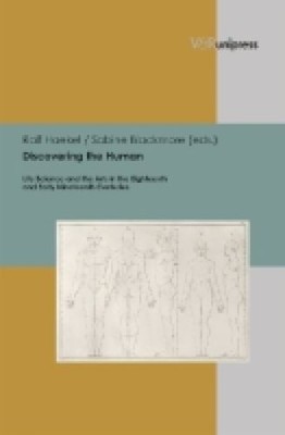 Discovering the Human: Life Science and the Arts in the Eighteenth and Early Nin