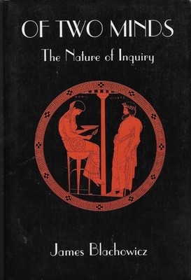 Of Two Minds: The Nature of Inquiry (James Blachowicz) VG PB