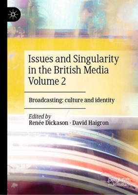 Issues and Singularity in the British Media Volume 2: Broadcasting: culture and 