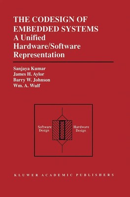 Sanjaya Kumar (u. a.) | The Codesign of Embedded Systems: A Unified...