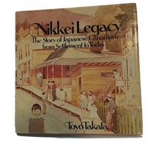 NIKKEI LEGACY THE STORY OF JAPANESE CANADIANS FROM By Toyo Takata RARE
