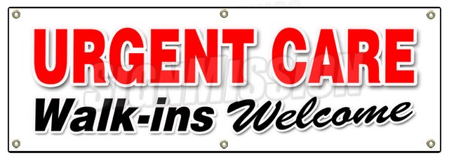 Urgent Care Walk Ins Welcome Banner Sign Medical Healthcare Doctor