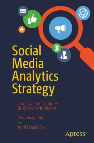 Social media analytics strategy: using data to optimize business performance, fo