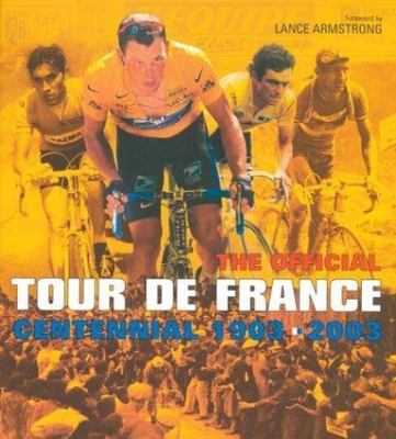 The Tour de France: 100 Years: The Official Centennial, L'equipe,Lance Armstrong