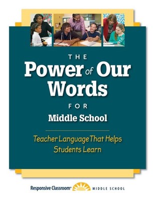 The Power of Our Words for Middle School: Teacher Language That Helps Studen...