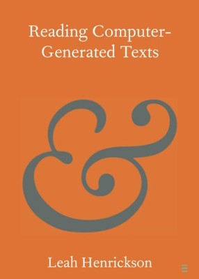 Reading Computer-Generated Texts (Elements in Publishing and Book Culture), Henr