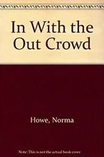 In with the Out Crowd Hardcover Norma Howe