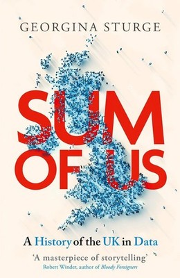 Sum of Us: A History of the UK in Data by Georgina Sturge Hardcover Book