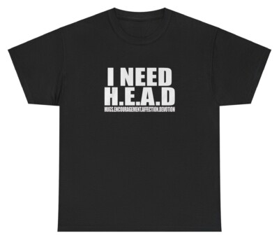 I Need Head T Shirt Funny Ironic Sex Joke Weirdcore Gen Z Dank Meme Cursed Tee
