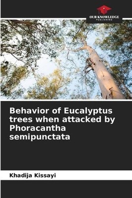 Behavior of Eucalyptus trees when attacked by Phoracantha semipunctata by Khadij