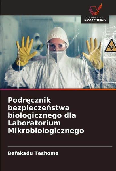 Befekadu Teshome | Podr¿Cznik Bezpiecze¿Stwa Biologicznego Dla Laboratorium...-image