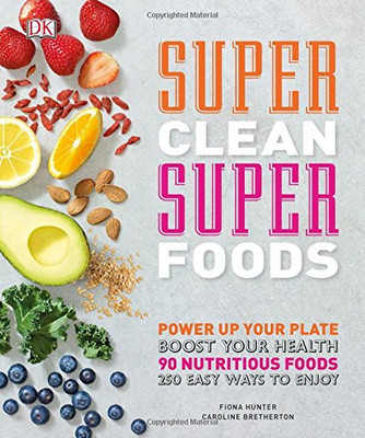 Super Clean Super Foods: Power Up Your Plate, Boost... - Bretherton, Caroline