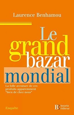 Le grand bazar mondial by BENHAMOU, Laurence