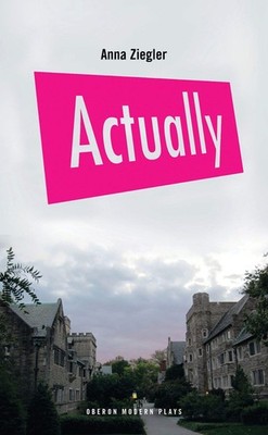 Actually (Oberon Modern Plays) by Ziegler