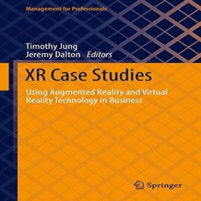 XR Case Studies Using Augmented Reality and Virtual Reality Techn
