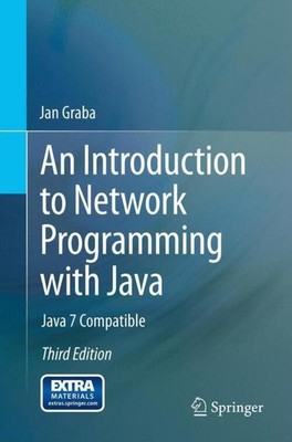 An Introduction to Network Programming with Java | Jan Graba | Java 7 Compatible