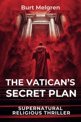 The Vatican's Secret Plan: 16 Days to Change the World - A Gripping, Thought-Pro