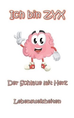 Ich bin ZYX - Der Schlaue mit Herz: Lebensweisheiten by Mike Brand (German) Pape