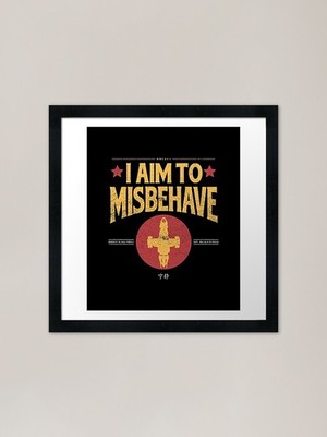 I AIM TO MISBEHAVE VINTAGE gerahmt ein gerahmtes Wandbild Poster Leinwanddruck Bild