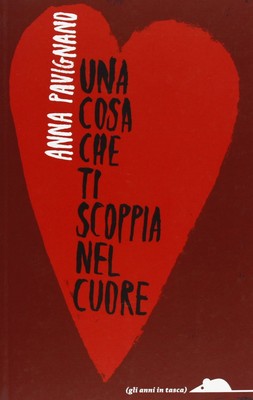 Anna Pavignano Una cosa che ti scoppia nel cuore (Paperback) (UK IMPORT)