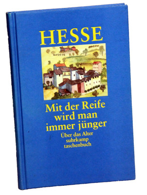 Hesse - MIT DER REIFE WIRD MAN JÜNGER