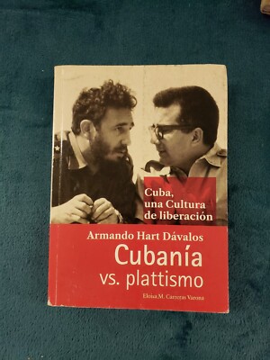 Cuba, Una Cultura de Liberacion Cubania Vs. Plattismo by Armando Hart Davalos