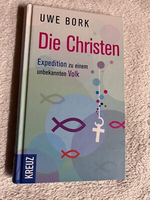 Die Christen: Expedition zu einem unbekannten Volk von Uwe Bork  | 1054