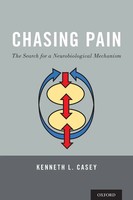 Chasing Pain The Search For A Neurobiological Mechanism Kenneth L. Casey Buch