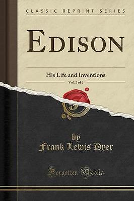 Edison, Vol. 2 of 2: His Life and Inventions (Clas
