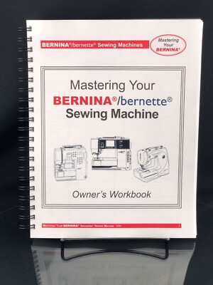 Bernina Bernette WORK BOOK Activa 220 230PE 240 Artista 630 640 730 200 730
