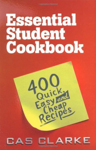 Essential Student Cookbook: 400 Quick and Easy Cheap Recipes: 400 Quick and Eas