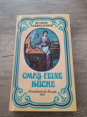 A. De Villiers - Omas Feine Küche - Fremdländische Rezepte 1900