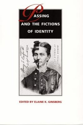 Passing and the Fictions of Identity Paperback
