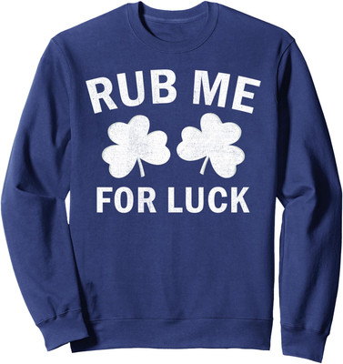 Rub Me For Luck Saint Patricks Day Lucky Clover Unisex Crewneck Sweatshirt