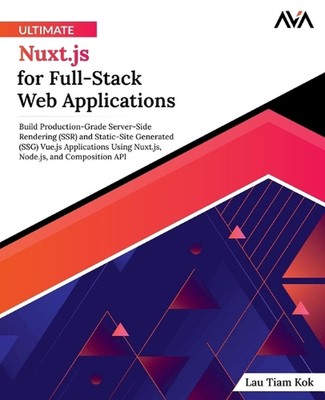 Ultimate Nuxt.js for Full-Stack Web Applications by Lau Tiam Kok Paperback Book
