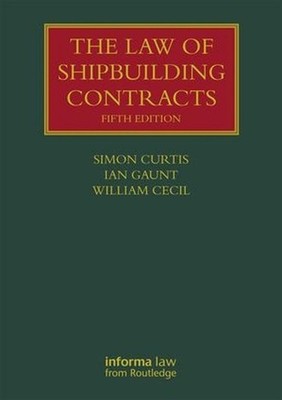 The Law of Shipbuilding Contracts 5th Edition by Simon Curtis (English) Hardcove