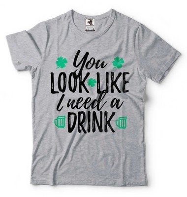 Saint Paddys day Funny Holiday Tee Shirt Need a Drink humorous tee