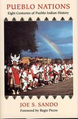 PUEBLO NATIONS: EIGHT CENTURIES OF PUEBLO INDIAN HISTORY By Joe S. Sando *VG+*