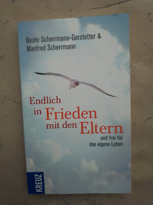 B. Scherrmann-Gerstetter, M. Scherrmann: Endlich in Frieden mit den Eltern