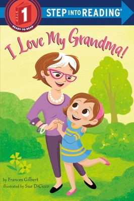 I Love My Grandma! (Step into Reading) - paperback DiCicco, Sue|Gilbert, Fra...