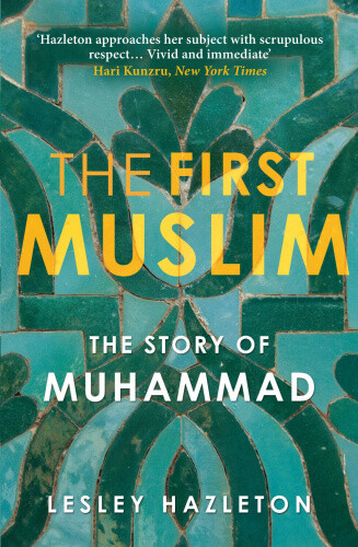 Thumbnail - The First Muslim: The Story Of Muhammad By Hazleton, Lesley
