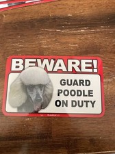 BEWARE GUARD POODLE WHITE ON DUTY 5" X 8" HANGABLE PLASTIC SIGN NEW