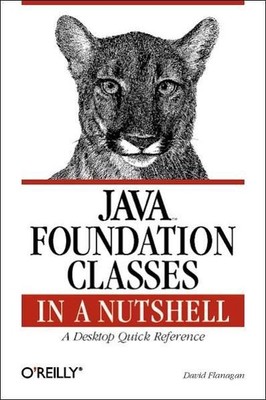 Java Foundation Classes in a Nutshell: A Desktop Quick Reference for Java Progra