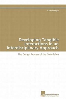Developing Tangible Interactions in an Interdisciplinary Approach, Like New U...