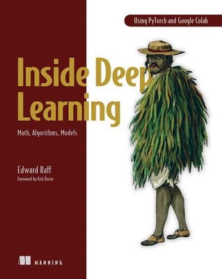 Inside Deep Learning: Math, Algorithms, Models by Raff, Edward [Paperback]