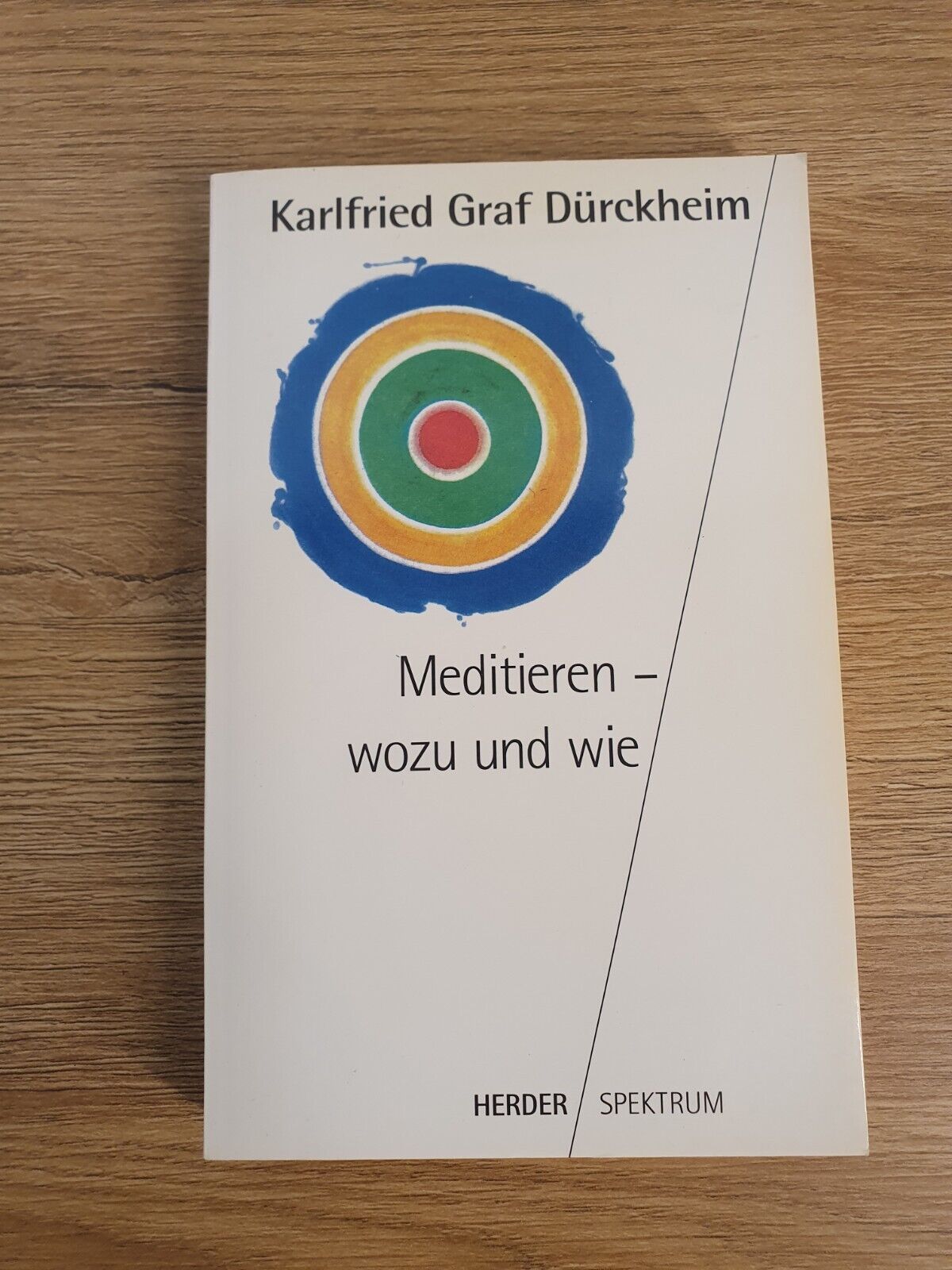 Meditieren - wozu und wie die Wende zum Initiatischen Dürckheim, Karlfried Graf