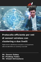 Gaurav Dubey (U. A.) | Protocollo Efficiente Per Reti Di Sensori Wireless Con...